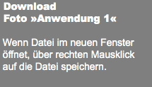  Download Foto »Anwendung 1« Wenn Datei im neuen Fenster öffnet, über rechten Mausklick auf die Datei speichern.